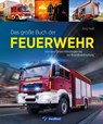 Das große Buch der Feuerwehr - Jörg Hajt - 9783987020964