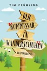 Der Kommissar in Wanderschuhen - Tim Frühling - 9783987070075