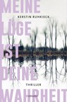 Meine Lüge ist deine Wahrheit - Kerstin Ruhkieck - 9783987070693