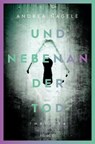 Und nebenan der Tod - Andrea Nagele - 9783987070709