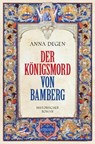 Der Königsmord von Bamberg - Anna Degen - 9783987071331