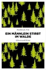 Ein Männlein stirbt im Walde - Markus Fix - 9783987071430