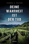 Deine Wahrheit ist der Tod - Andrea A. Walter - 9783987072192