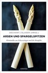 Arsen und Spargelspitzen - Mathias Aicher ; Isabella Archan ; Dieter Aurass ; Marlene Bach ; Franziska Franz ; Gina Greifenstein ; Jürgen Heimbach ; Kathrin Heinrichs ; Franziska Henze ; Uwe Ittensohn ; Arnold Küsters ; Paul Lascaux ; Sunil Mann ; Til Petersen ; René Pöltl ; Moni R - 9783987072369
