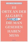 111 Orte an der Algarve, die man gesehen haben muss - Catrin Ponciano - 9783987074028