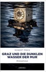 Graz und die dunklen Wasser der Mur - Robert Preis - 9783987074448