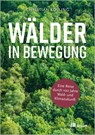 Wälder in Bewegung - Christian Kölling - 9783987261046