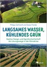Langsames Wasser, kühlendes Grün - Sassa Franke ; Philipp Gerhardt - 9783987261282