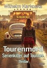 Tourenmord - Serienkiller auf Tournee - Thriller - Wilhelm Karkoska - 9783987273889