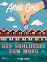 Der Schlüssel zum Mord - Anna Grue - 9783987500176