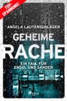 Geheime Rache - Ein Fall für Engel und Sander 2 - Angela Lautenschläger - 9783987500596