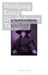 Die ehrbaren Täuscher - Wolfgang Kemp - 9783987610028