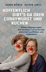 Hoffentlich gibt's da oben Currywurst und Kuchen - Katrin Jantz ; Hanna Münch - 9783987900433