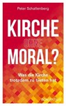 Kirche ohne Moral? - Prof. Dr. Peter Schallenberg - 9783987909092