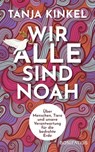 Wir alle sind Noah - Tanja Kinkel - 9783987909337