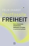 Postfossile Freiheit - Felix Ekardt - 9783987909542
