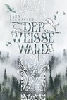 Der Weisse Wald - Lara Neuhauser - 9783987920653