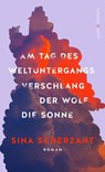 Am Tag des Weltuntergangs verschlang der Wolf die Sonne - Sina Scherzant - 9783988160027