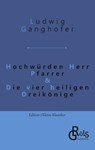 Hochwürden Herr Pfarrer & Die vier heiligen Dreikönige - Ludwig Ganghofer - 9783988285973