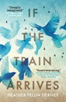 If The Train Arrives - Heather Fellin Tierney - 9783988321657