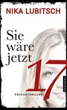 Sie wäre jetzt 17 - Nika Lubitsch - 9783988450333
