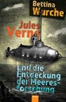 Jules Verne und die Entdeckung der Meeresforschung - Bettina Wurche - 9783988570581