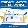 Bing Ads To Win - Jeff Walker - 9783988656742