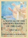 A Manual of the Ancient History of the East, Volume 2 - Francois Lenormant - 9783988681935