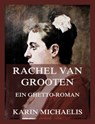 Rachel van Grooten - Ein Ghetto-Roman - Karin Michaelis - 9783988682437