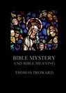 Bible Mystery And Bible Meaning: Biographically Annotated Edition - Thomas Troward - 9783988687104