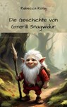 Die Geschichte von Gmerill Snagwidur - Rebecca KÃ¶nig - 9783988852106