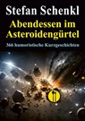 Abendessen im Asteroidengürtel - Stefan Schenkl - 9783989030640