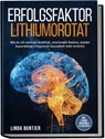 Erfolgsfaktor Lithiumorotat: Wie du mit mentaler Stabilität, emotionaler Balance, sozialer Ausstrahlung & kognitiver Gesundheit mehr erreichst - inkl. Studien, Dosierung & Alltagstipps - Linda Buntjer - 9783989100831