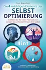 Die 4 mächtigen ELEMENTE DER SELBSTOPTIMIERUNG - Entfalten Sie Ihr volles Potenzial und werden Sie zur besten Version Ihrer selbst: Biohacking | Selbstdisziplin | Gewohnheiten ändern | Speed Reading - Tom Bramfeld - 9783989350786