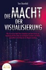 DIE MACHT DER VISUALISIERUNG: Wie Sie mit der Kraft Ihrer Gedanken und dem Gesetz der Anziehung all Ihre Ziele mit Leichtigkeit erreichen und Glück, Gesundheit und Erfolg wie ein Magnet anziehen - Tom Bramfeld - 9783989350793