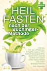 Heilfasten nach der BUCHINGER-METHODE: Wie Sie mit der effektiven Entgiftungskur Ihre Selbstheilungskräfte aktivieren und ab sofort ein Leben voller Gesundheit und mehr Energie führen inkl. Rezepte - Pure Cure - 9783989350939