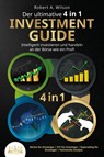 Der ultimative 4 in 1 Investment Guide - Intelligent investieren und handeln an der Börse wie ein Profi: Aktien für Einsteiger - ETF für Einsteiger - Daytrading für Einsteiger - Technische Analyse - Robert A. Wilson - 9783989350946