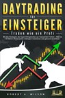DAYTRADING FÜR EINSTEIGER - Traden wie ein Profi: Mit den Strategien der Super-Erfolgreichen zur finanziellen Freiheit - Wie Sie Ihr Geld in Krisenzeiten intelligent unvestieren und gekonnt vermehren. - Robert A. Wilson - 9783989350977