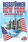 REISEFÜHRER NEW YORK - Eine unvergessliche Reise: Erkunden Sie alle Traumorte und Sehenswürdigkeiten und erleben Sie kulinarisches Essen, Action, Spaß, Entspannung, uvm. - Der praxisnahe Reiseguide - Travel World - 9783989351660