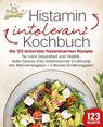 Histaminintoleranz Kochbuch: Die 123 leckersten histaminarmen Rezepte für mehr Gesundheit und Vitalität. Voller Genuss trotz histaminarmer Ernährung! Inkl. Nährwertangaben + 4 Wochen Ernährungsplan - Kitchen King - 9783989351851