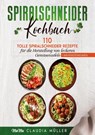 Spiralschneider Kochbuch - Claudia Müller - 9783989355927