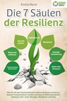 Die 7 Säulen der Resilienz: Wie Sie mit den Powermethoden eiserne Resilienz trainieren, absolut Stressresistent werden und eiserne Widerstandskraft aufbauen (inkl. vieler Übungen, Workbook und Test) - Emilia Morel - 9783989370210