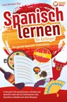 Spanisch lernen für Anfänger - Der geniale Spanisch-Intensivkurs: In kürzester Zeit spanisch lesen, schreiben und akzentfrei reden wie ein Einheimischer (inkl. Sprachkurs, Vokabeln & vielen Übungen) - Lucia Herrmann-Diaz - 9783989370302