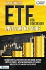 Der ultimative ETF FÜR EINSTEIGER Investment Guide: Wie Sie in ETFs clever investieren und enorme Gewinne erzielen können - Mit dem praxisnahen Leitfaden in kürzester Zeit zum Profi an der Börse - World of Finance - 9783989370593