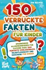 150 verrückte Fakten für Kinder - Spannendes Allgemeinwissen für clevere Kids: Das perfekte Vorlesebuch, Selbstlesebuch und Geschenk für Kinder - Jan Becker - 9783989370616