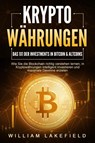 KRYPTOWÄHRUNGEN - Das 1x1 der Investments in Bitcoin & Altcoins: Wie Sie die Blockchain richtig verstehen lernen, in Kryptowährungen intelligent investieren und maximale Gewinne erzielen - William Lakefield - 9783989371255