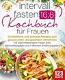 Intervallfasten 16:8 Kochbuch für Frauen: 123 köstliche und schnelle Rezepte zum genussvollen und gesunden Abnehmen mit intermittierendem Fasten (inkl. Nährwertangaben und 4 Wochen Ernährungsplan) - Food Stars - 9783989371842