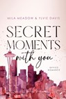 Secret Moments with you - Mila Meadow ; Ylvie Davis - 9783989420168