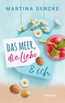 Das Meer, die Liebe und ich - Martina Gercke - 9783989420199