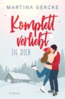 Komplett verliebt in dich - Martina Gercke - 9783989422193